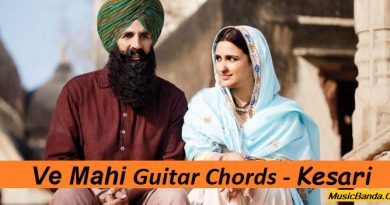 Ve Maahi guitar chords - Kesari