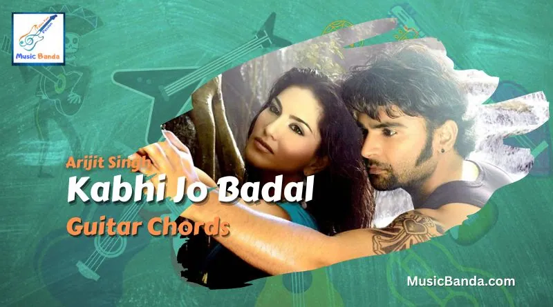 Kabhi jo Badal Barse chords Music banda feature image
