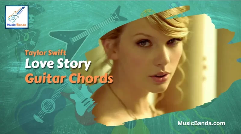 Love Story Guitar Chords - Taylor Swift