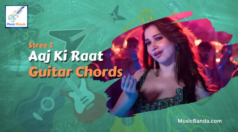 Aaj ki raat Chords