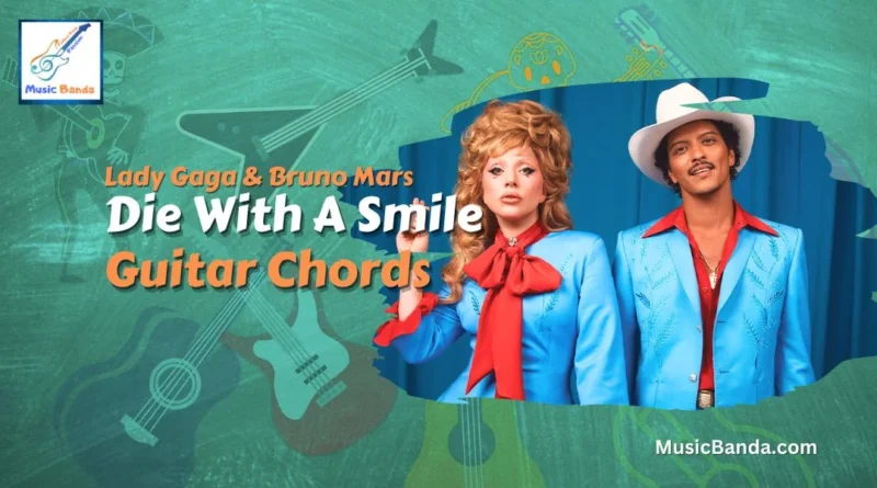 Die With A Smile Chords - Lady Gaga and Bruno Mars