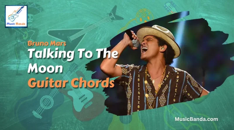 Talking To The Moon Chords - Bruno Mars