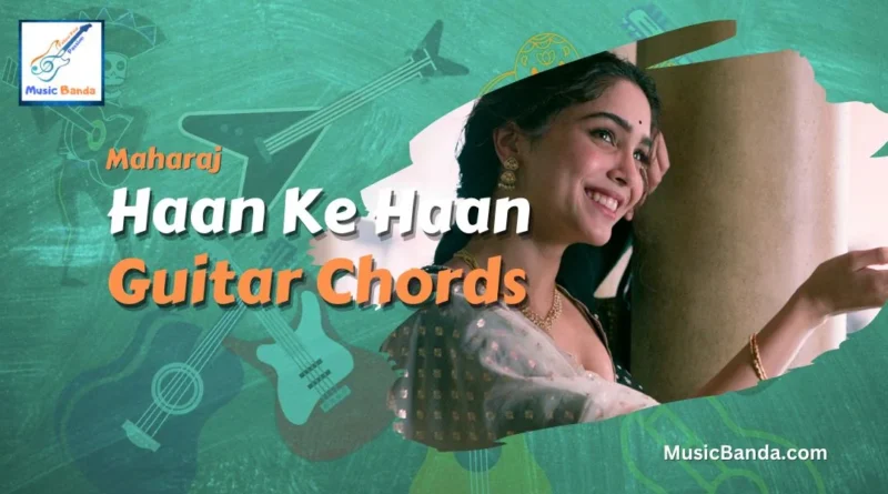 Haan Ke Haan Guitar Chords Maharaj