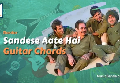 Sandese Aate Hai Guitar Chords