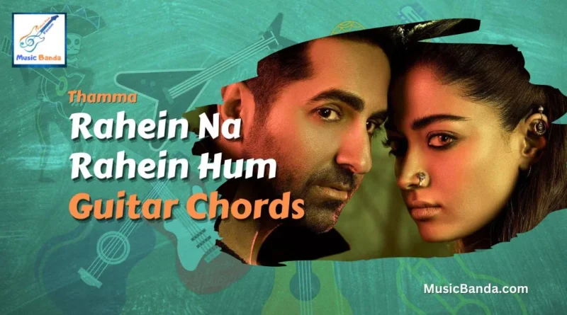 Thamma - Rahein Na Rahein Hum Chords